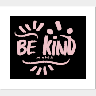 Be Kind Of A Bitch Funny Sarcastic Quote Posters and Art